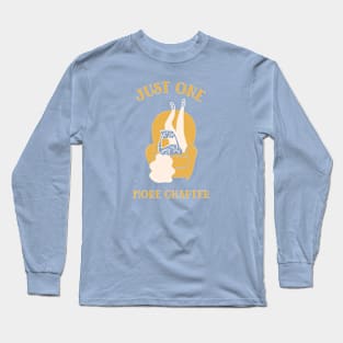 Just One More Chapter Long Sleeve T-Shirt